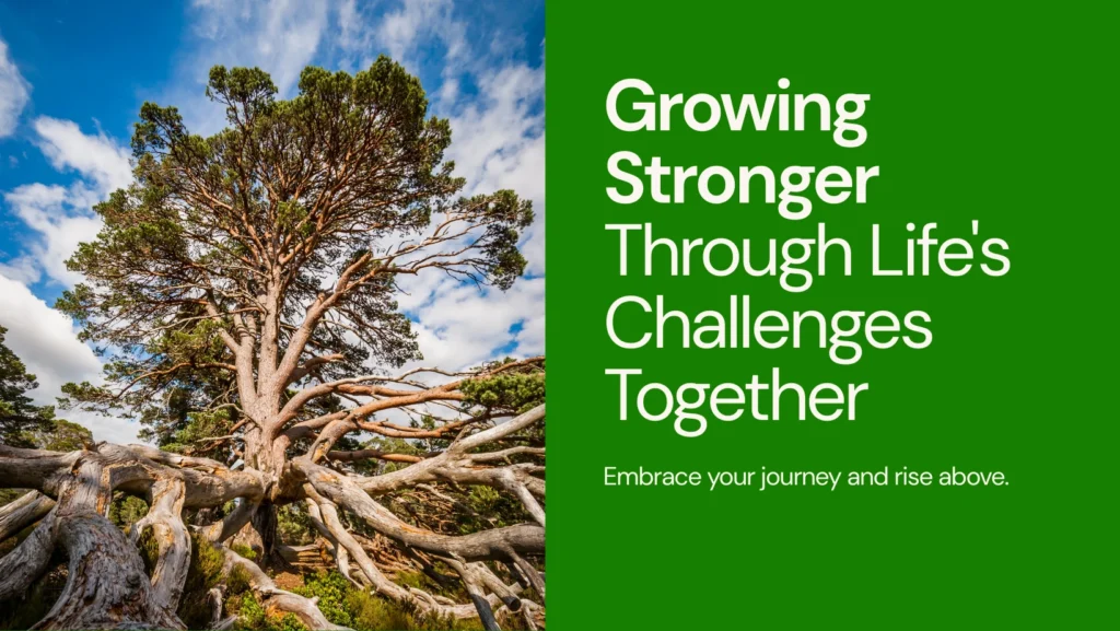 Growing Stronger Through Lifes Challenges Together